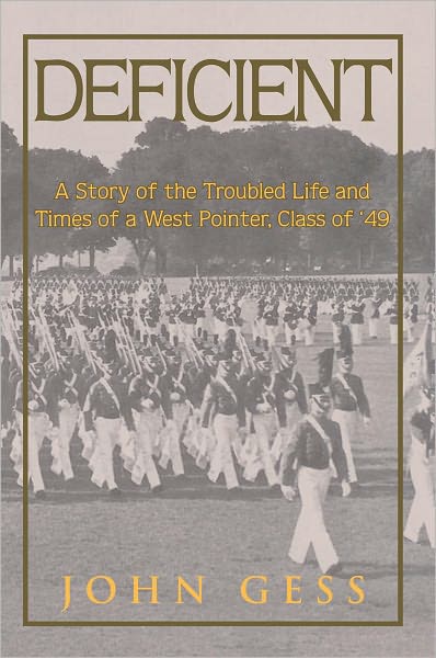 DEFICIENT: A Story of the Troubled Life and Times of a West Pointer, Class of '49