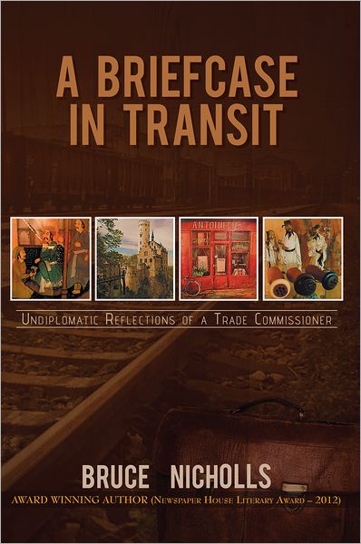 A Briefcase in Transit: Undiplomatic Reflections of A Trade Commissioner