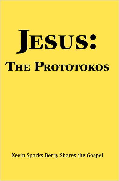 Jesus: The Prototokos: Kevin Sparks Berry Shares the Gospel
