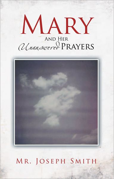 Mary And Her Unanswered Prayers: And Her Unanswered Prayers