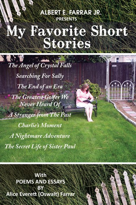 My Favorite Short Stories: With POEMS AND ESSAYS BY Alice Everett (Oswalt) Farrar