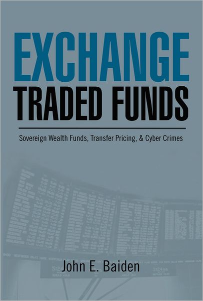 Exchange Traded Funds Sovereign Wealth Funds, Transfer Pricing, & Cyber Crimes: SOVEREIGN WEALTH FUNDS, TRANSFER PRICING, & CYBER CRIMES