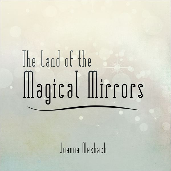 The Land of the Magical Mirrors