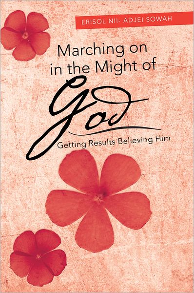 Marching on in the Might of God: Getting Results Believing Him