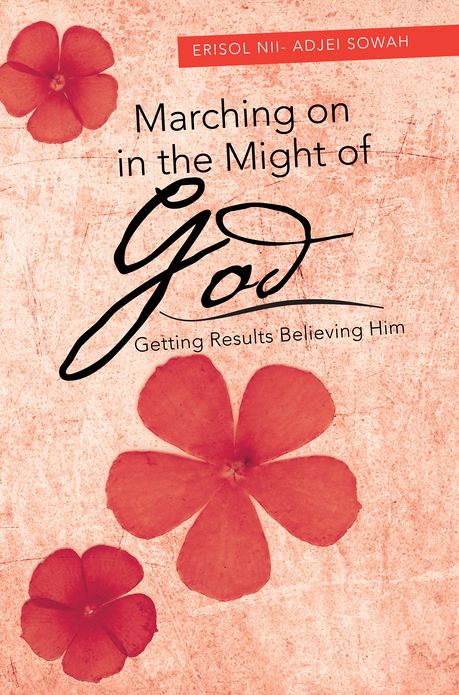 Marching on in the Might of God: Getting Results Believing Him