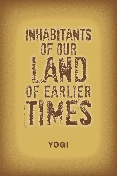 INHABITANTS OF OUR LAND OF EARLIER TIMES