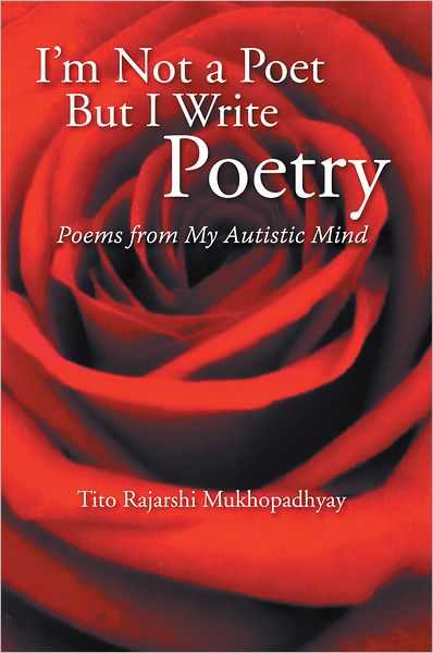 I'm Not a Poet but I Write Poetry: Poems from My Autistic Mind