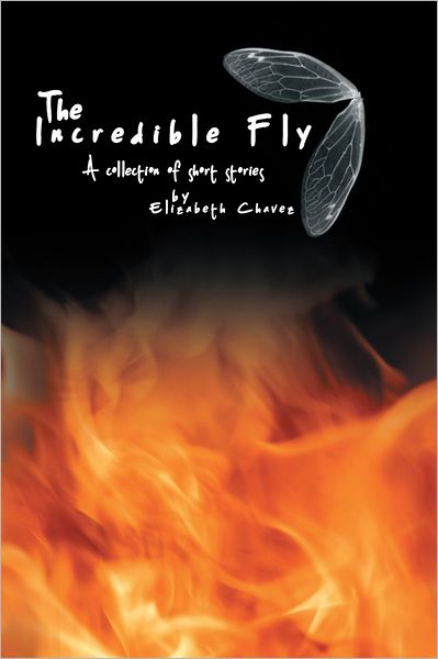 The Incredible Fly: A collection of short stories
