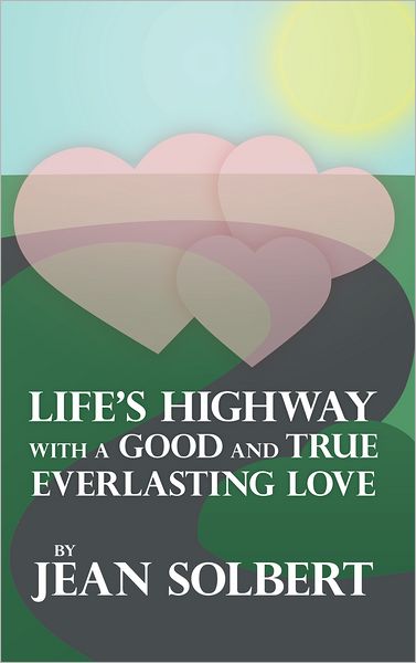 Life's Highway With A Good And True Everlasting Love