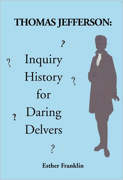 Thomas Jefferson: Inquiry History for Daring Delvers