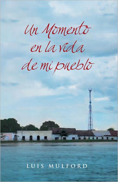 UN MOMENTO EN LA VIDA DE MI PUEBLO