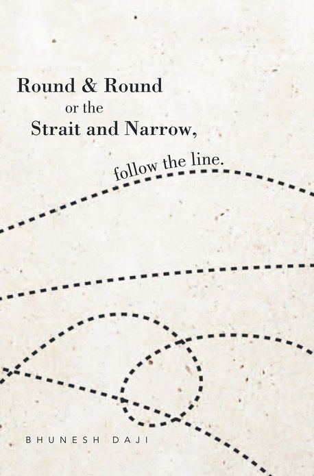 Round & Round or the Strait and Narrow, follow the line.