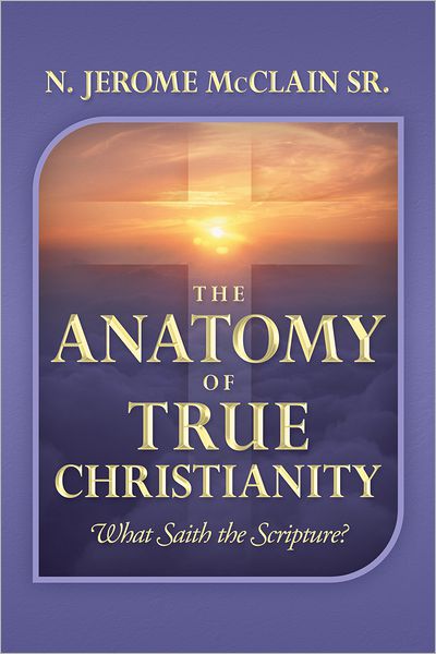 The Anatomy of True Christianity: What Saith the Scripture?