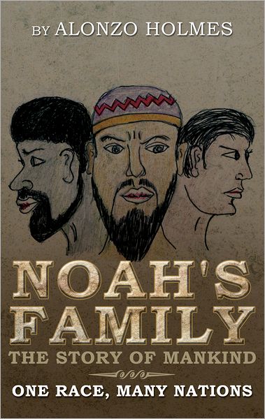 Noah's Family The Story of Mankind: One Race, Many Nations