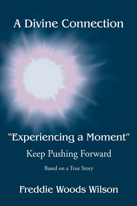 A Divine Connection: Experiencing a Moment: Keep Pushing Forward