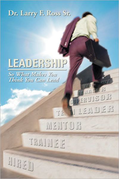 Leadership: So What Makes You Think You Can Lead