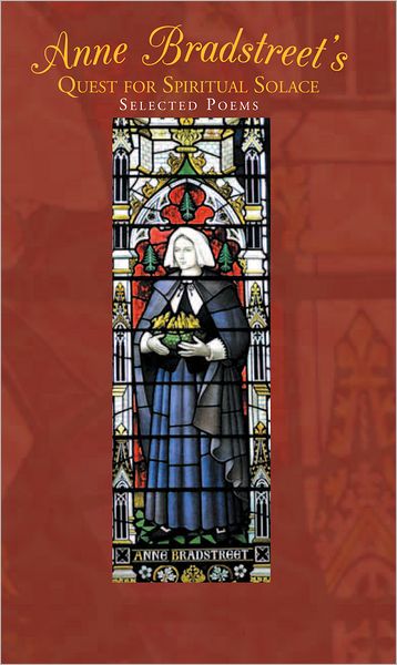 Anne Bradstreet's Quest for Spiritual Solace: Selected Poems