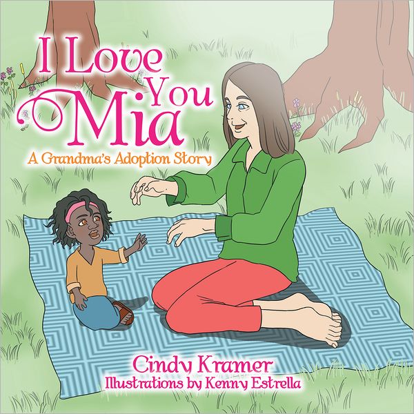 I Love You Mia: A Grandma's Adoption Story