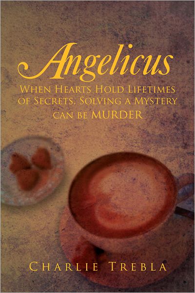 Angelicus: When hearts hold lifetimes of secrets, solving a mystery can be murder