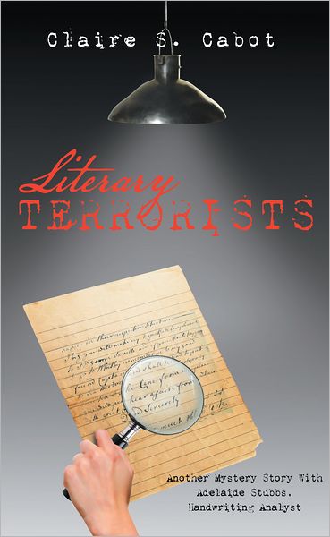 Literary Terrorists: Another Mystery Story With Adelaide Stubbs, Handwriting Analyst