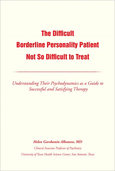 The Difficult Borderline Personality Patient Not So Difficult to Treat: Understanding Their Psychodynamics as a Guide to Successful and Satisfying Therapy