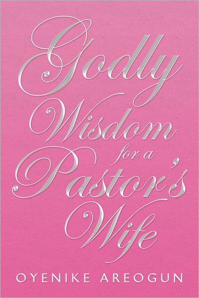 Godly Wisdom for a Pastor¦s Wife