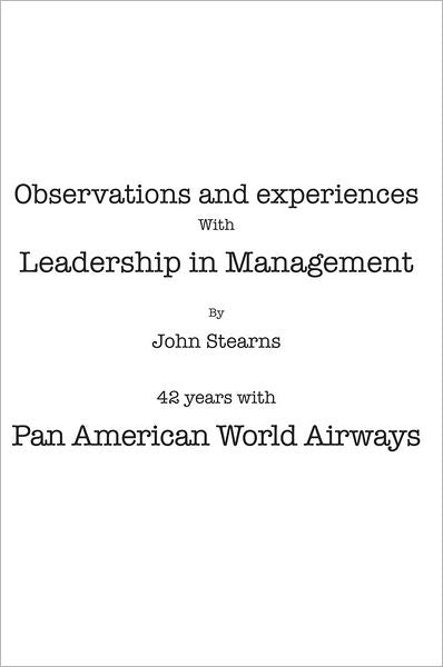 Observations and Experiences with Leadership in Management: 42 Years with Pan American World Airways
