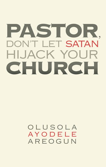 Pastor, Don't Let Satan Hijack Your Church
