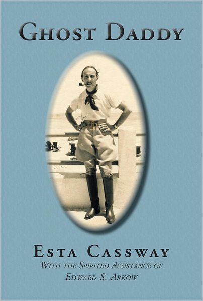Ghost Daddy: With the Spirited Assistance of Edward S. Arkow