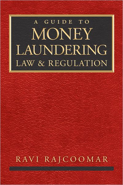 A Guide to Money Laundering Law and Regulation