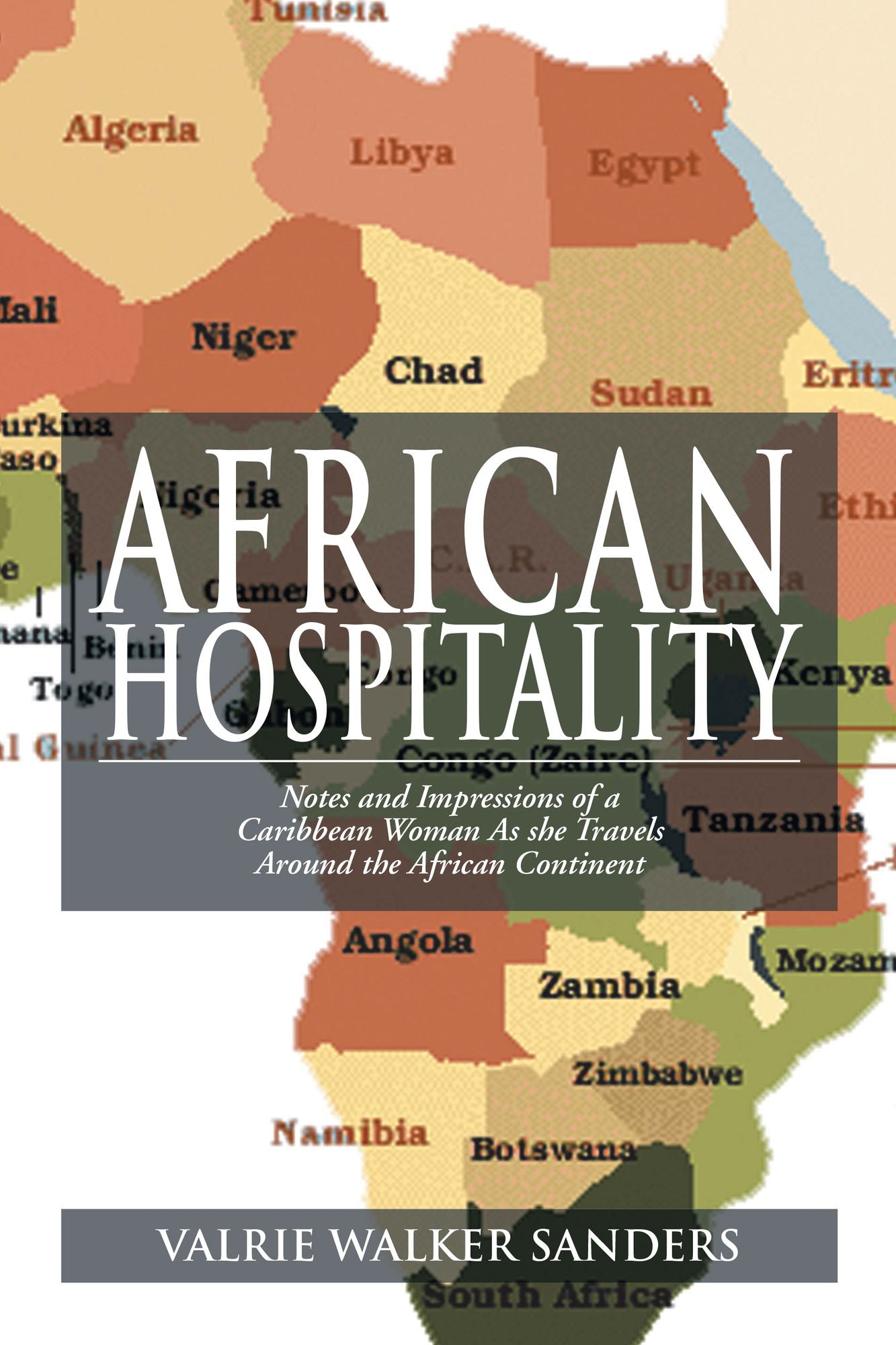 AFRICAN HOSPITALITY: Notes and Impressions of a Caribbean Woman As she Travels Around the African Continent