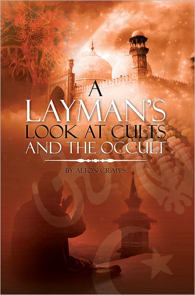 A Layman's Look at Cults And The Occult