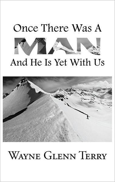 Once There Was A Man...... And He Is Yet With Us