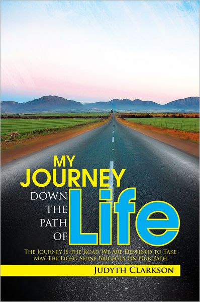 My Journey Down The Path Of Life: The Journey is the Road We Are Destined to Take. May The Light Shine Brightly On Our Path