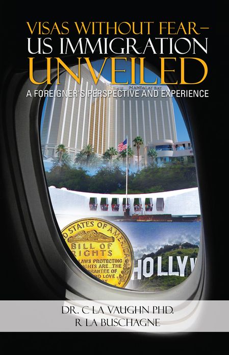 VISAS WITHOUT FEAR - US IMMIGRATION UNVEILED: A FOREIGNER'S PERSPECTIVE AND EXPERIENCE
