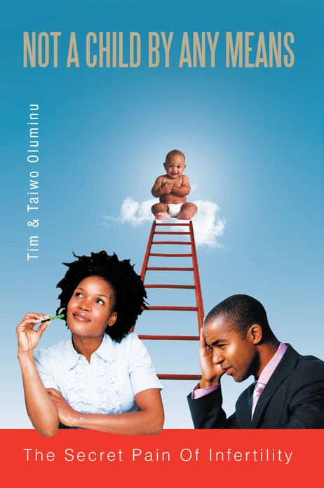 NOT A CHILD BY ANY MEANS:: The Secret Pain of Infertility