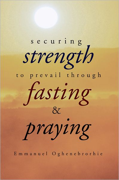 Securing Strength to Prevail through Fasting & Praying