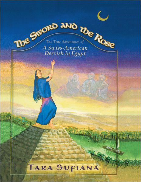 The Sword and the Rose: A Swiss-American Dervish in Egypt