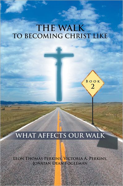 THE WALK TO BECOMING CHRIST LIKE: WHAT AFFECTS OUR WALK