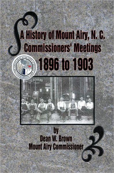A History of Mount Airy, N. C. Commissioners' Meetings 1896 to 1903: Commissioners' Meetings 1896 to 1903