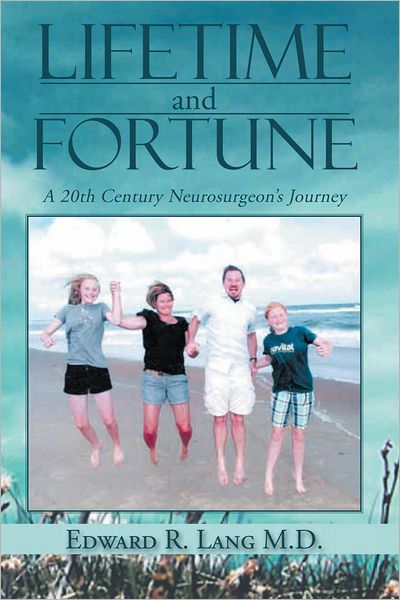 LIFETIME and FORTUNE: A 20th Century Neurosurgeon's Journey
