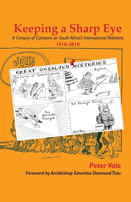 Keeping a Sharp Eye: A Century of Cartoons on South Africa's International Relations 1910-2010