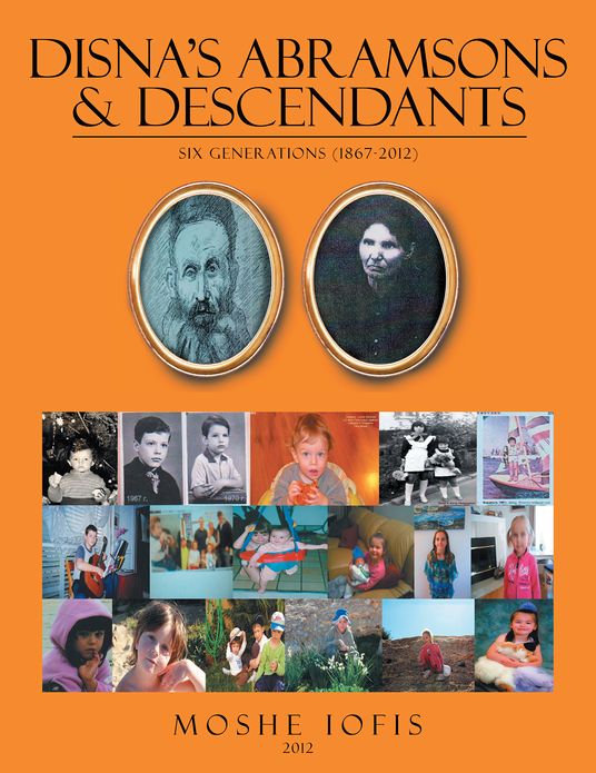 DISNA'S ABRAMSONS & DESCENDANTS: Six Generations (1867-2012)
