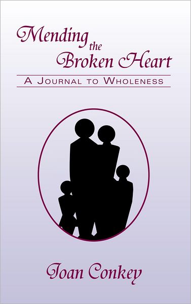 MENDING THE BROKEN HEART: A Journal to Wholeness