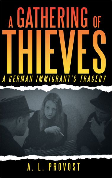 A Gathering of Thieves: A German Immigrant's Tragedy