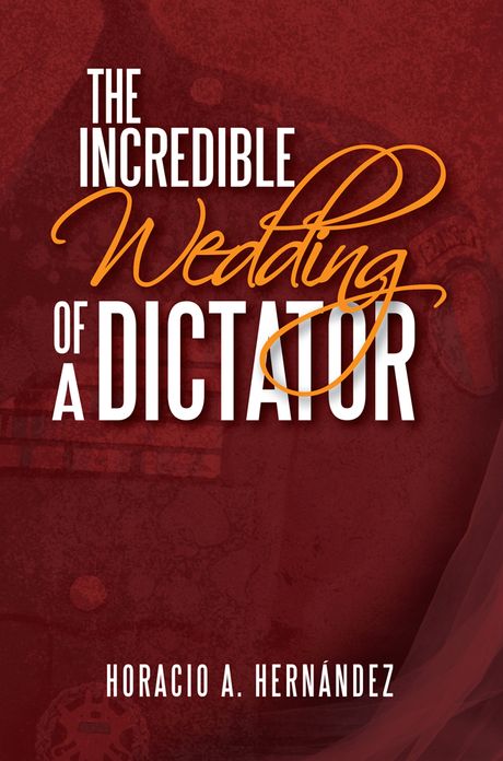 THE INCREDIBLE WEDDING OF A DICTATOR