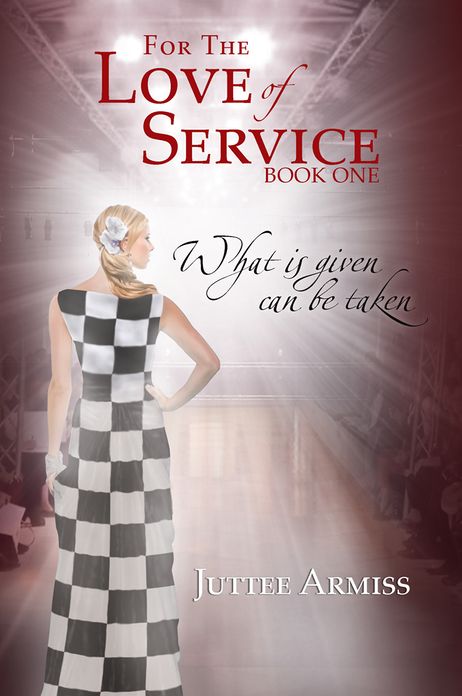 For The Love Of Service: Book 1 - What is given, can be taken
