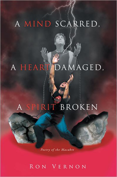 A Mind Scarred, A Heart Damaged, A Spirit Broken: Poetry of the Macabre