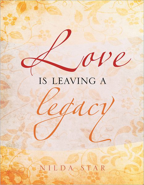 LOVE IS LEAVING A LEGACY