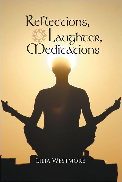 REFLECTIONS, LAUGHTER, MEDITATIONS